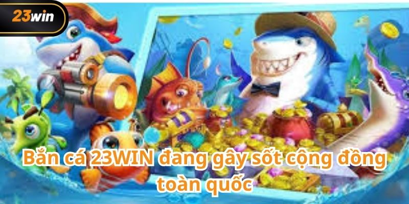 Bắn cá 23WIN