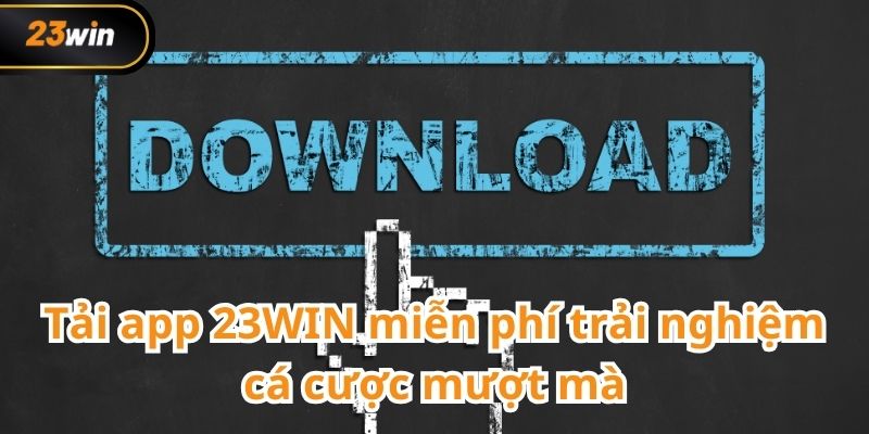 Tải app 23WIN